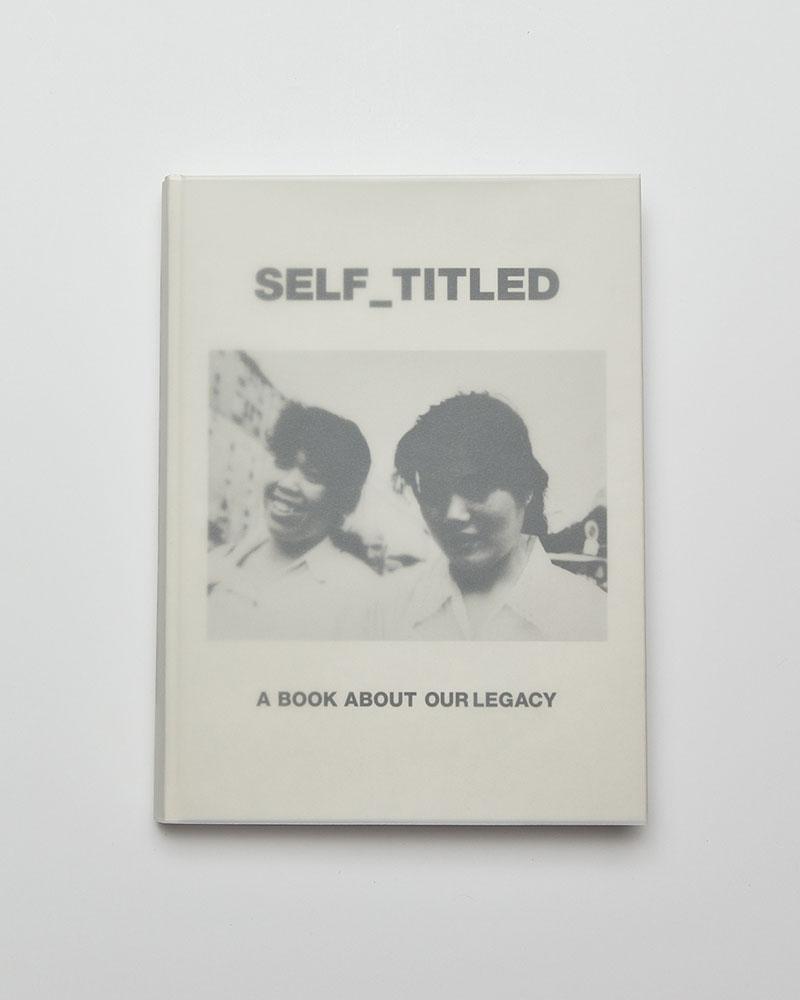 SELF_TITLED: A BOOK ABOUT OUR LEGACY